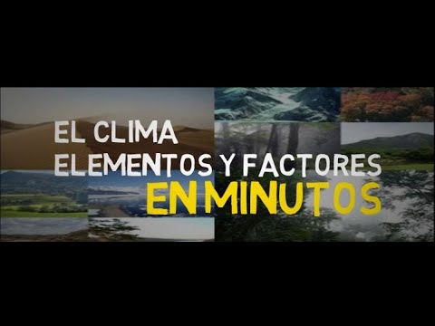EL CLIMA, ELEMENTOS Y FACTORES CLIMTICOS en minutos